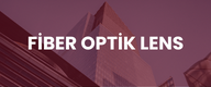 FİBER OPTİK LENS
